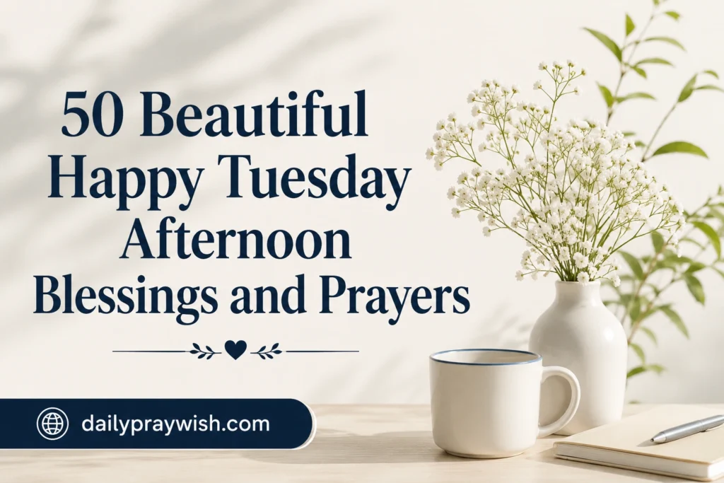 Happy Tuesday Afternoon Blessings