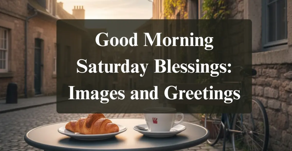 Good Morning Saturday Blessings